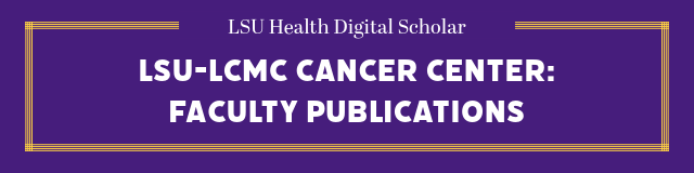 LSU-LCMC Cancer Center Faculty Publications