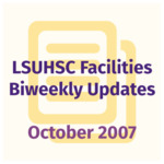 LSUHSC Facilities Biweekly Update: October 2007