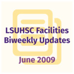 LSUHSC Facilities Biweekly Update: June 2009