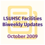 LSUHSC Facilities Biweekly Update: October 2009