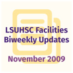 LSUHSC Facilities Biweekly Update: November 2009