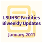LSUHSC Facilities Biweekly Update: January 2011 by LSUHSC Property and Facilities Management