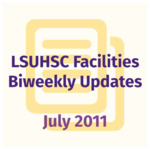 LSUHSC Facilities Biweekly Update: July 2011 by LSUHSC Property and Facilities Management