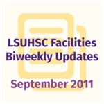 LSUHSC Facilities Biweekly Update: September 2011 by LSUHSC Property and Facilities Management