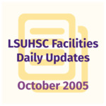 LSUHSC Facilities Daily Updates: October 2005