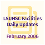LSUHSC Facilities Daily Update: February 2006