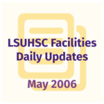 LSUHSC Facilities Daily Update: May 2006
