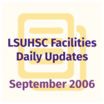 LSUHSC Facilities Daily Update: September 2006