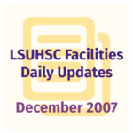 LSUHSC Facilities Daily Update: December 2007