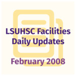 LSUHSC Facilities Daily Update: February 2008