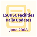 LSUHSC Facilities Daily Update: June 2008