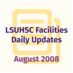 LSUHSC Facilities Daily Update: August 2008