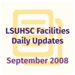 LSUHSC Facilities Daily Update: September 2008