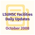 LSUHSC Facilities Daily Update: October 2008 by LSUHSC Property and Facilities Management
