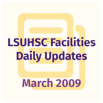 LSUHSC Facilities Daily Update: March 2009