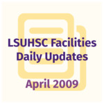 LSUHSC Facilities Daily Update: April 2009