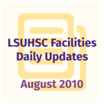 LSUHSC Facilities Daily Update: August 2010 by LSUHSC Property and Facilities Management