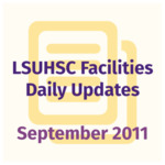LSUHSC Facilities Daily Updates: September 2011 by LSUHSC Property and Facilities Management