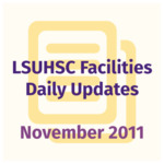 LSUHSC Facilities Daily Updates: November 2011 by LSUHSC Property and Facilities Management