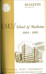 1964-1965 LSU Medical Center Catalog/Bulletin: School of Medicine by Office of the Registrar
