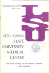 1971-1972 LSU Medical Center Catalog/Bulletin: School of Graduate Studies by Office of the Registrar