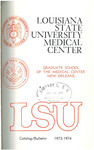 1973-1974 LSU Medical Center Catalog/Bulletin: School of Graduate Studies by Office of the Registrar