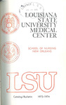 1973-1974 LSU Medical Center Catalog/Bulletin: School of Nursing by Office of the Registrar