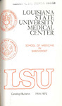 1974-1975 LSU Medical Center Catalog/Bulletin: School of Medicine in Shreveport by Office of the Registrar
