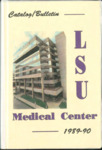 1989-1990 LSU Medical Center Catalog/Bulletin by Office of the Registrar