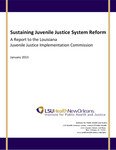 Sustaining Juvenile Justice System Reform: A Report to the Louisiana Juvenile Justice Implementation Commission