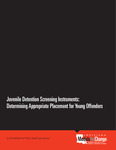 Juvenile Detention Screening Instruments: Determining Appropriate Placement for Young Offenders by Institute for Public Health and Justice, Screening and Assessment, Stephen Phillippi, Sara Crosby Juneau, and Kelsey Witmeir